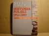 HISTORIA POLSKI 1914 - 2005. NOWE UAKTUALNIONE WYDANIE. ; WOJCIECH ROSZKOWSKI