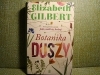 BOTANIKA DUSZY ; ELIZABETH GILBERT
