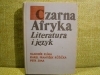 CZARNA AFRYKA - LITERATURA I JĘZYK ; PRACA ZBIOROWA